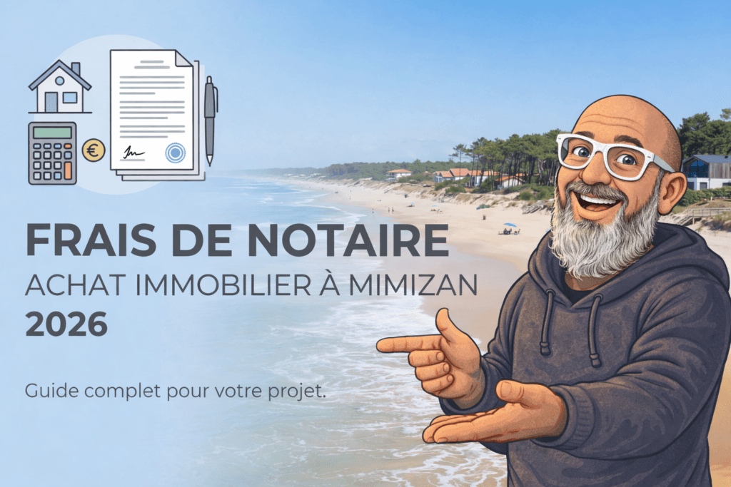 Étapes d'un achat immobilier à Mimizan — frais annexes et honoraires notariaux 2026